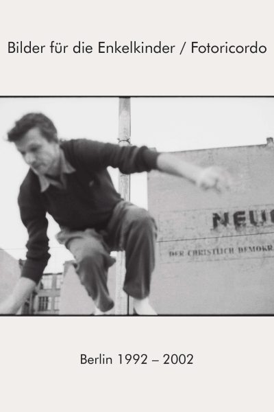 Bilder für die Enkelkinder / Fotoricordo / Berlin 1992 – 2002